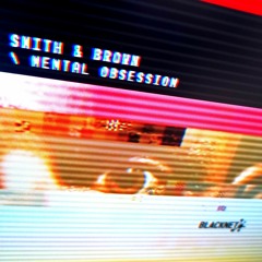 Smith & Brown - Mental Obsession - BN004