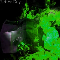 better days (ft SHRED SCARZ & SUMMER ALONE) prod. wunderlust