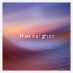 There is a light on