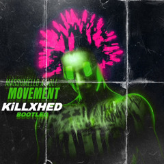 Movement (Killxhed Bootleg)