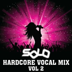 Solo Presents Hardcore Vocal Mix Vol 2