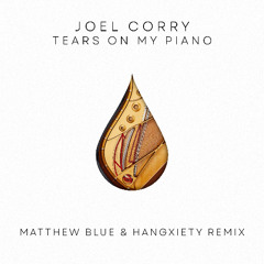 Joel Corry - Tears On My Piano (Matthew Blue & HANGXIETY Remix)