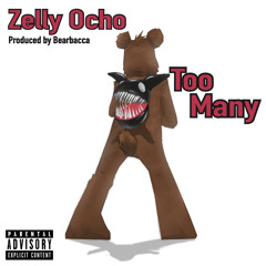 Zelly Ocho - Too Many (Prod. Bearbacca)