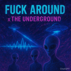 fuck around the underground (VLOXZY)
