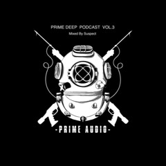 Prime Deep Podcast Vol. 3 - [Mixed by Suspect]