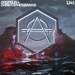 Dropgun & Christopher Damas - U&I