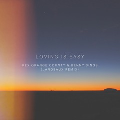 Loving Is Easy - Rex Orange County & Benny Sings (LANDEAUX Remix)