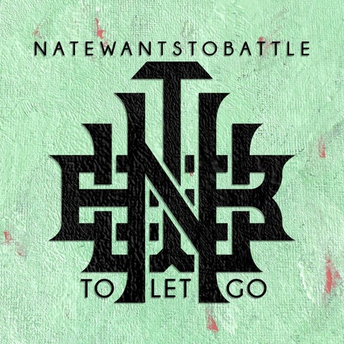 🅴 To Let Go《NateWantsToBattle》