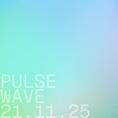 Pulsewave - 21.11.25