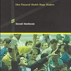 An Engine, Not a Camera: How Financial Models Shape Markets (Inside Technology) BY: Donald MacK