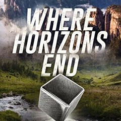 VIEW [PDF EBOOK EPUB KINDLE] Where Horizons End: A Sean Wyatt Archaeological Thriller