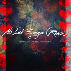 No LuV Songs Remix (Feat. BCA Dre, JaeCasso, & Elliott James)