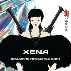 Skrillex - XENA(Ganbare Masashige EDIT)