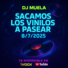 DjMuela - Sacamos los vinilos a pasear 8-7-2025