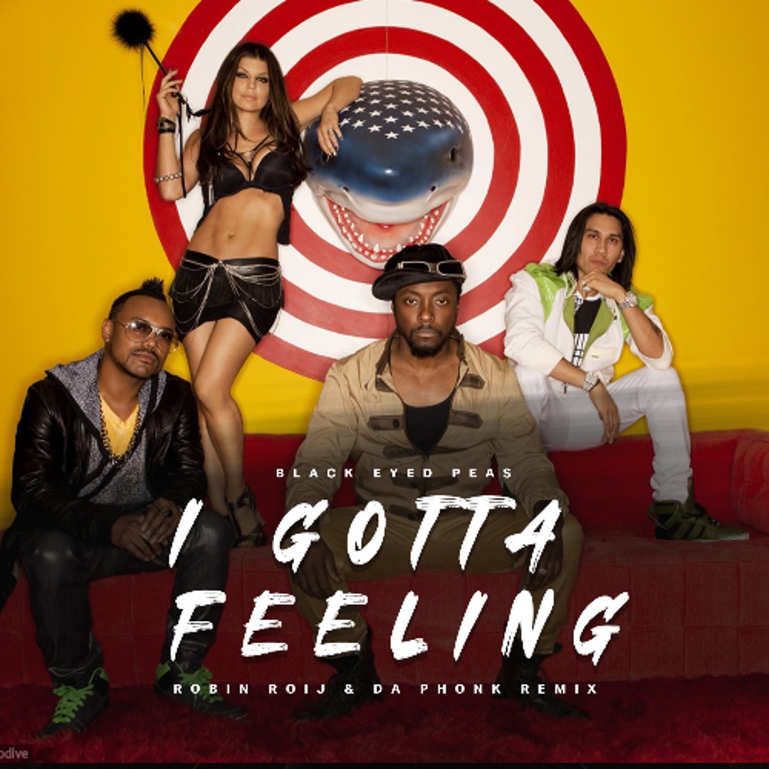 Stream Black Eyed Peas - I Gotta Feeling (Robin Roij & Da Phonk