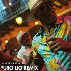 VAMOS A BAILAR (PURO LIO Remix)