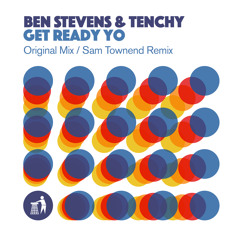 Ben Stevens, Tenchy - Get Ready Yo (Extended Mix)