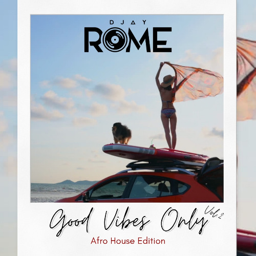 DJay Rome - Good Vibes Only Vol. 2 - Afro House Edition