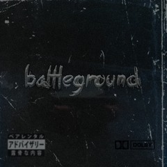 Battleground [OUT ON SPOTIFY]