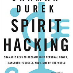 [Read] KINDLE 📑 Spirit Hacking by  Shaman Durek [PDF EBOOK EPUB KINDLE]