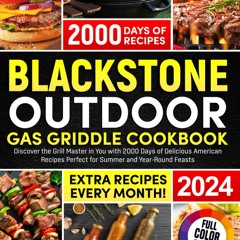 Blackstone Outdoor Gas Griddle Cookbook: Discover the Grill Master in You with 2000 Days of Delicio