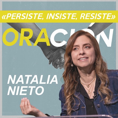 Persiste, insiste, resiste - Natalia Nieto - 16 Junio 2021 | Prédicas Cristianas 2021