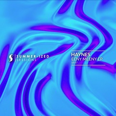 HAYNES - Eeny Meeny EP [Summer-ized Sessions]
