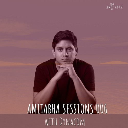 AMITABHA SESSIONS 006 with Dynacom