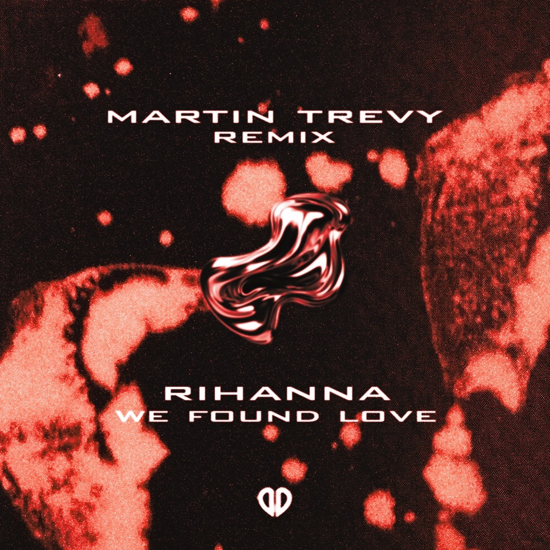 Stream Rihanna - We Found Love (Martin Trevy Remix) [DropUnited