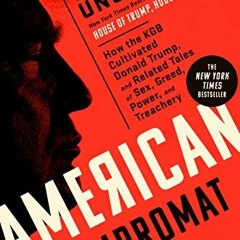 READ [KINDLE PDF EBOOK EPUB] American Kompromat: How the KGB Cultivated Donald Trump,