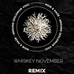 Noir & Haze - Around (Whiskey November Remix)
