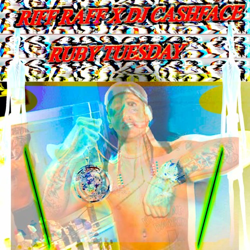 DJ CASHFACE RIFF RAFF RUBY TUESDAY FREESTYLE REMIX