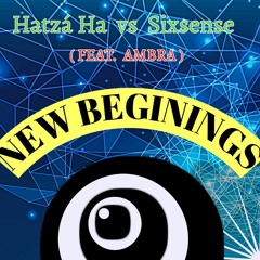 Hatzá Ha Vs Sixsense (Feat. Ambra)  -  New Beginings (  COLLABE 2022)