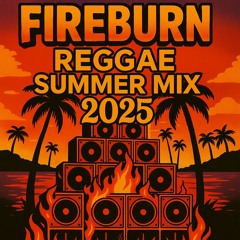 FIREBURN REGGAE SUMMER MIX 2025