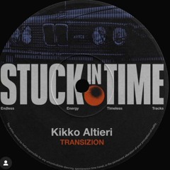 Kikko Altieri - Transizion  [Stuck In Time]