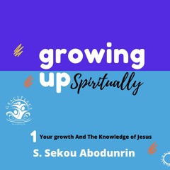Your Growth And The Knowledge of Jesus (SA210401)