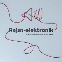 Rajsn-elektronik: Jewish-Belarusian electronic music