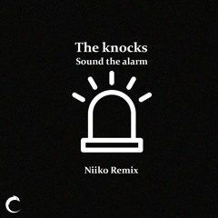 The Knocks - Sound The Alarm (Niiko Remix)