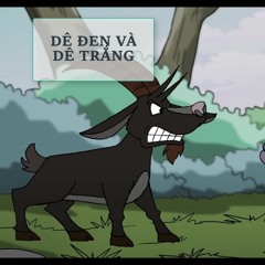 Truyện Dê Đen và Dê Trắng- Dê Con Nhanh Trí- Phù thủy Thủy Audio