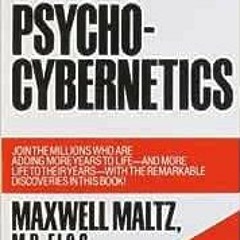 [PDF] ❤️ Read Psycho-Cybernetics, A New Way to Get More Living Out of Life by Maxwell Maltz