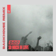 D.O.D - So Much In Love (BACKHOUSE Remix) (Extended Edit In DL Link)