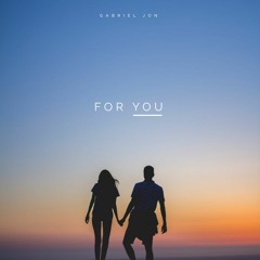 Gabriel Jon - For You [OUT ON SPOTIFY]
