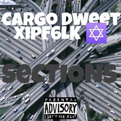 Cargo Dweet x XipF6lK ✡️ - Sections
