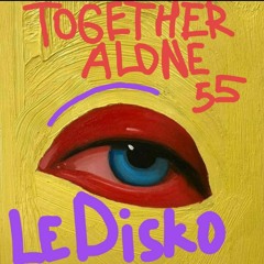 Together Alone 55 [RINSE FRANCE] - LE DISKO (7.2020).mp3