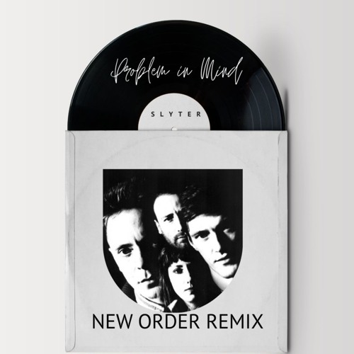 Problem in mind (New Order Remix)