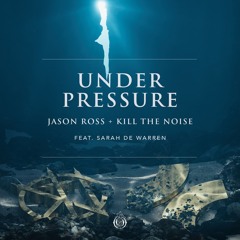 Jason Ross Kill the Noise Sarah De Warren - Under Pressure