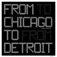 Darran Nugent - From Chicago to Detroit (128 kpbs preview)