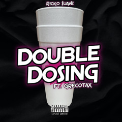 Double Dosing (Ft. Grecotax)