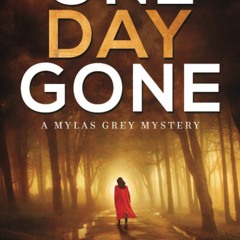 E.B.O.O.K.✔️[PDF] One Day Gone A Mylas Grey Mystery (Mylas Grey Mysteries)