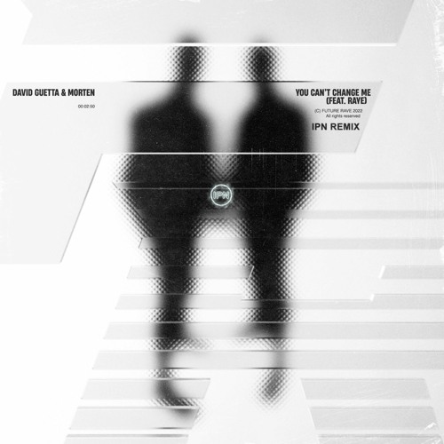 David Guetta & MORTEN - You Can’t Change Me (IPN Remix)